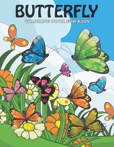 Butterfly Coloring Book For Kids An Butterfly Coloring Book with Fun Easy, Amusement, Stress Relieving & Much More For Men, Girls, Boys, Kids & Toddler