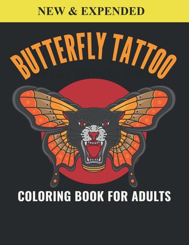 Butterfly Tattoo Coloring Book For Adults An Butterfly Tattoo Coloring Book with Fun Easy, Amusement, Stress Relieving & Much More For Adults, Men, Girls, Boys & Teens