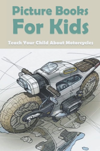 Picture Books For Kids Teach Your Child About Motorcycles: Childrens Books About Motorcycles