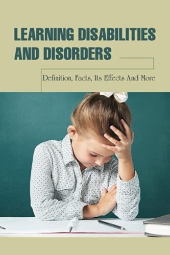 Learning Disabilities & Disorders Definition, Facts, Its Effects & More: Learning Disabilities And Related Disabilities