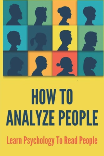 How To Analyze People Learn Psychology To Read People: Social Skills Training