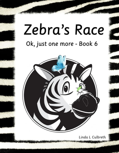Zebra's Race Ok, Just One More - Book 6