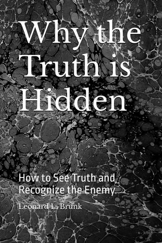 Why the Truth is Hidden How to See Truth and Recognize the Enemy