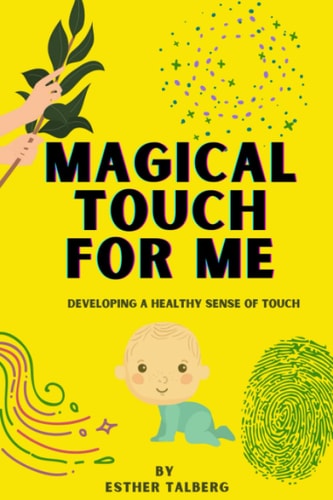 Magical Touch For Me Developing A Healthy Sense of Touch