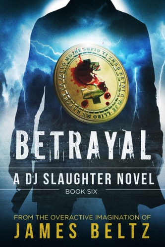 Betrayal A DJ Slaughter Action Adventure Thriller
