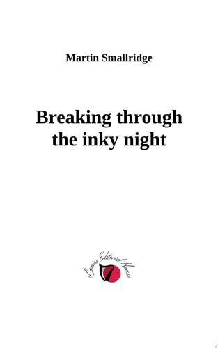 Breaking through the inky night On trivial yet deadly serious matters