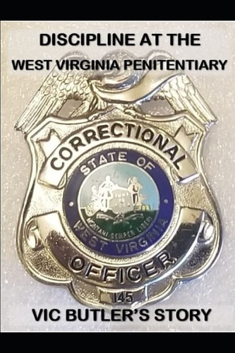 Discipline at the West Virginia Penitentiary Vic Butler's Story