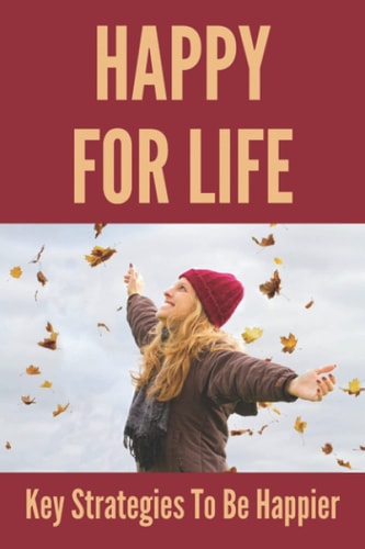 Happy For Life Key Strategies To Be Happier: Trying To Beat An Addiction