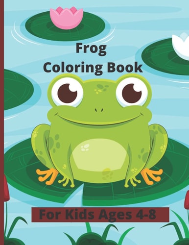 Frog Coloring Book Children Activity Book for Boys & Girls Age 4-8, with More Than 50 Super Fun Coloring Pages of Frogs