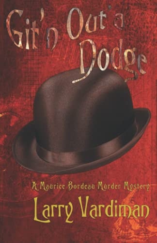 Git'n Out'a Dodge A Maurice Bordeau Murder Mystery