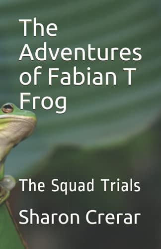 The Adventures of Fabian T Frog The Squad Trials