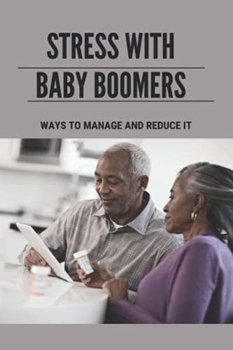 Stress With Baby Boomers Ways To Manage And Reduce It: Way To Manage Stress And Anxiety At Work