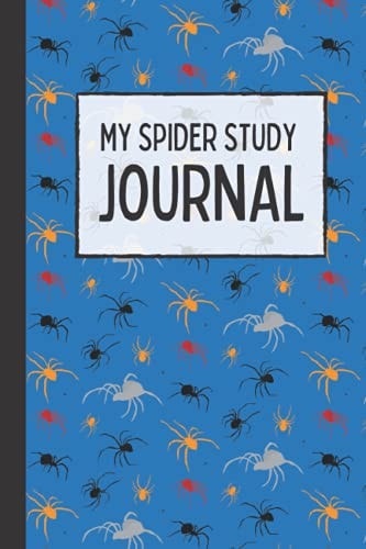 My Spider Study Journal Notebook to Document Details about Spiders Around Your Home, Draw Or Stick Pictures, 6x9 Inches, 130 Pages, 90GSM