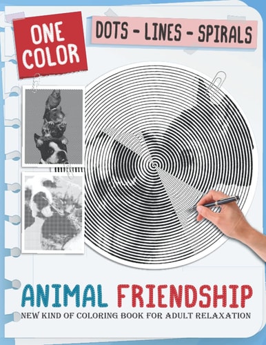 Animal Friendship New Kind Of Stress Relief Coloring Book For Kids And Adults Love Animals with Fun and Easy - Dots Lines Spirals Style
