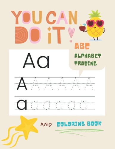 You Can Do it Abc Alphabet Tracing and Coloring Book Letter Tracing Book for Kindergarten and Preschool Practice for Kids Ages 3-5.