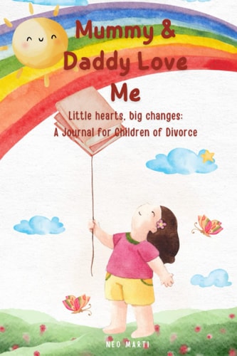 Mummy & Daddy Love Me Helping Children Cope with Separation/divorce