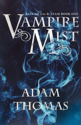 Vampire Mist Ballad of the B-Team, Book One