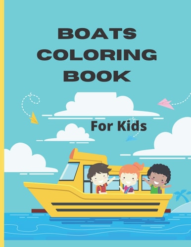 Boats Coloring Book For Kids Boat Coloring Book for Kids & Children's The Book Includes Detailed Original Hand Drawn Boat Pictures to Color
