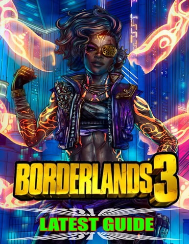 Borderland 3 Latest Guide Best Tips, Tricks, Walkthroughs and Strategies to Become a Pro Player
