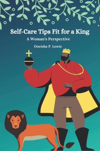 Self-Care Tips Fit For A King A Woman's Perspective