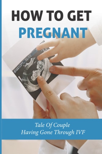 How To Get Pregnant Tale Of Couple Having Gone Through IVF: Planning Your Pregnancy