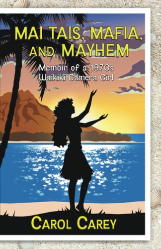 Mai Tais, Mafia, and Mayhem Memoir of a 70s Waikiki Camera Girl