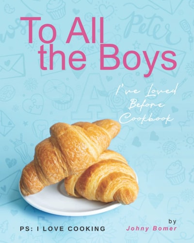 To All the Boys I've Loved Before Cookbook PS: I Love Cooking
