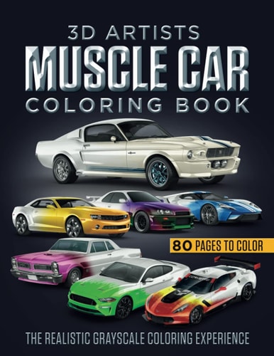 3D Artists Muscle Car Coloring Book The Realistic Grayscale Coloring Experience