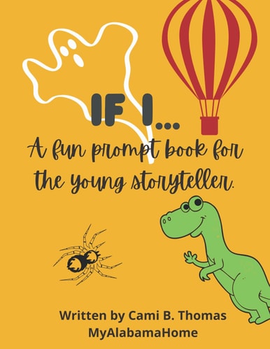 If I... A Fun Prompt Book for the Young Storyteller.