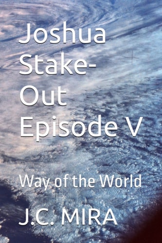 Joshua Stake-Out Episode V Way of the World