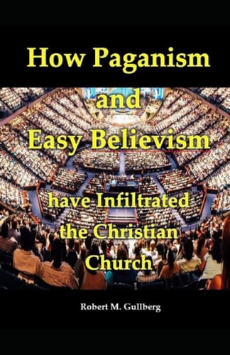 How Paganism and Easy Believism Have Infiltrated The Christian Church