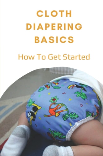 Cloth Diapering Basics How To Get Started: How To Put On A Cloth Diaper