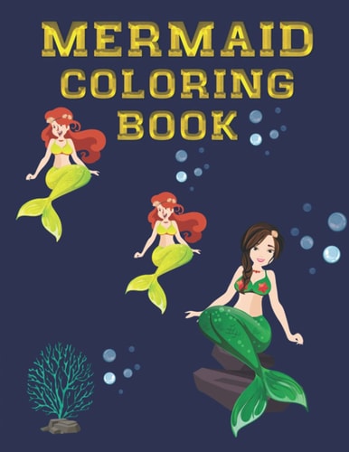 Mermaid Coloring Book For Girls and Boys Ages 4-9 for Kids who Love a Magical Underwater World of Mermaids