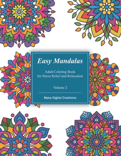 Easy Mandalas - Adult Coloring Book for Stress Relief and Relaxation (Volume 2) Mandala for Beginners, Teens and Seniors (Bold and Large Print Coloring Book)
