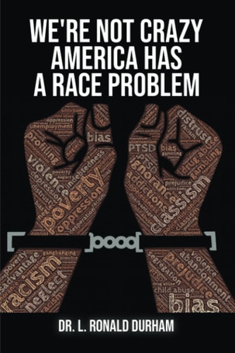 We're Not Crazy; America Has A Race Problem