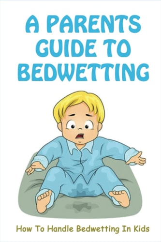 A Parents Guide To Bedwetting How To Handle Bedwetting In Kids: Frequent Urination In Child At Night