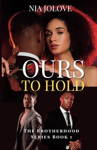 Ours to Hold The Brotherhood Series Book 1: African American Romance