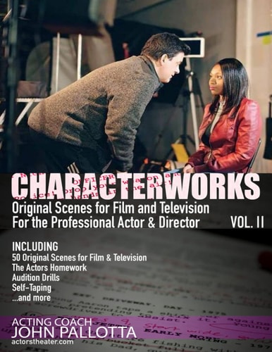 CHARACTERWORKS Original Scenes for Film and Television VOL. 2 Written by Acting Coach John Pallotta