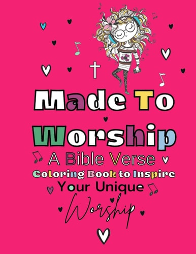 Made To Worship A Bible Verse Coloring Book To Inspire Your Unique Worship