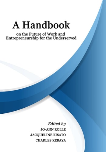 A Handbook on the Future of Work and Entrepreneurship for the Underserved