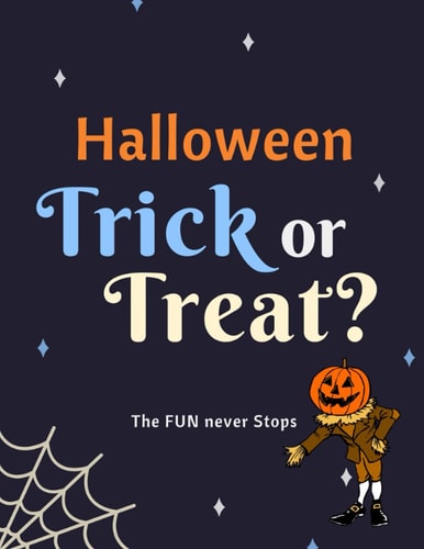 Halloween Trick OR Treat! The Fun Never Stops: This Halloween Activity Book Includes Games and Activities to Keep Kids Busy All October Long! This Activity Booklet is Appropriate for All Ages!