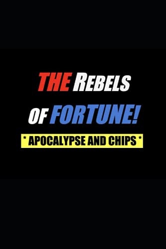 The Rebels of Fortune - Apocalypse and Chips