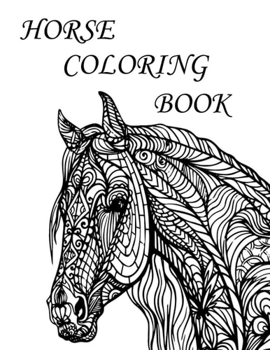 Horse Coloring Book An Adult Coloring Book of 32 Horses in a Mandala and Patterns (Animal Coloring Books for Adults)