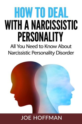 How to Deal with a Narcissistic Personality All You Need to Know About Narcissistic Personality Disorder