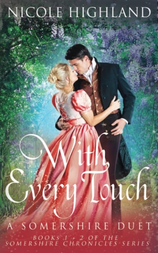 With Every Touch A Somershire Duet (Books 1 + 2 of the Somershire Chronicles Series)