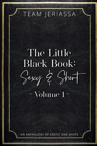 The Little Black Book Sexy & Short: An Anthology of Erotic One-shots: Volume 1