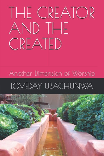 The Creator and the Created Another Dimension of Worship