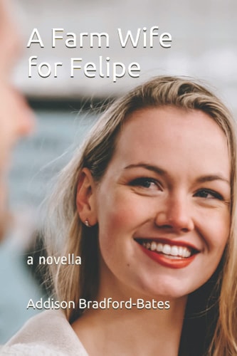 A Farm Wife for Felipe A Novella