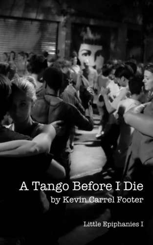 A Tango Before I Die Little Epiphanies 1