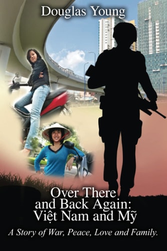 Over There and Back Again Việt Nam and Mỹ A Story of War, Peace, Love and Family